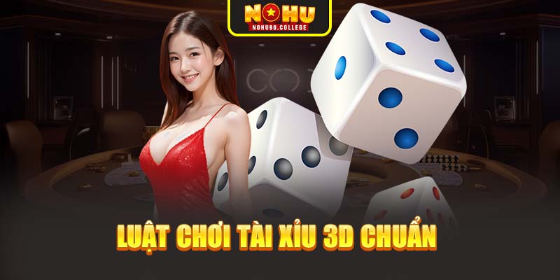Luật chơi tài xỉu 3D chuẩn